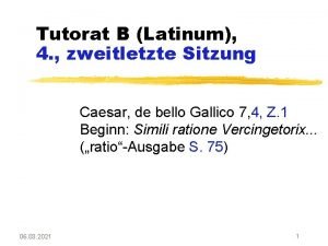 Tutorat B Latinum 4 zweitletzte Sitzung Caesar de