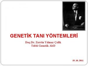 GENETK TANI YNTEMLER Do Dr Zerrin Ylmaz elik