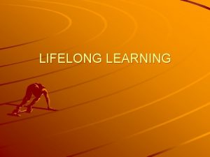 LIFELONG LEARNING Proiect de dezvoltare resurse umane OBIECTIV