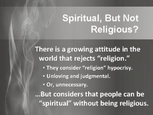 Spiritual But Not Religious There is a growing