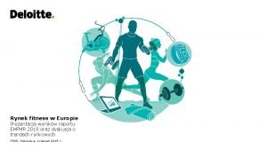 Rynek fitness w Europie Prezentacja wynikw raportu EHFMR