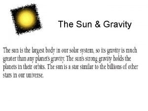 The Sun Gravity Have you ever noticed that