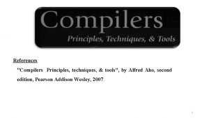 References Compilers Principles techniques tools by Alfred Aho