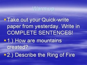 Warmup Take out your Quickwrite paper from yesterday