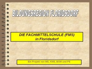 DIE FACHMITTELSCHULE FMS in Floridsdorf Ein Projekt von