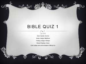 BIBLE QUIZ 1 Jan 2015 Quiz master Karen