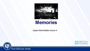 Memories UpperIntermediate Lesson 4 Today we are going