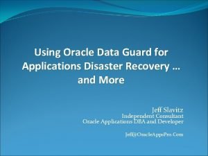 Using Oracle Data Guard for Applications Disaster Recovery