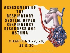 ASSESSMENT OF THE RESPIRATORY SYSTEM UPPER RESPIRATORY DISORDERS
