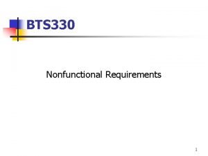 BTS 330 Nonfunctional Requirements 1 Functional Requirements n