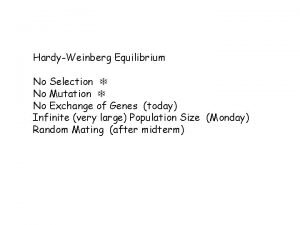 HardyWeinberg Equilibrium No Selection No Mutation No Exchange