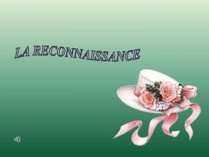 La reconnaissance est la mémoire du coeur