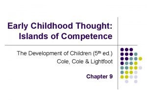 Early Childhood Thought Islands of Competence The Development