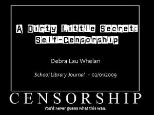 A Dirty Little Secret SelfCensorship Debra Lau Whelan