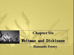 Chapter Six Whitman and Dickinson Romantic Poetry Chapter