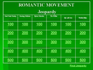 ROMANTIC MOVEMENT Jeopardy Dead Poets Society Dancing Dulcimer