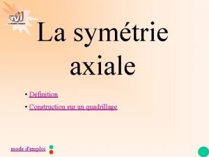 La Gomtrie Autrement La symtrie axiale Dfinition Construction