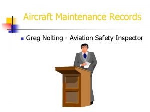 Aircraft Maintenance Records n Greg Nolting Aviation Safety