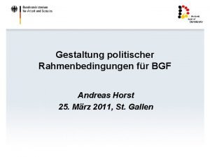 Gestaltung politischer Rahmenbedingungen fr BGF Andreas Horst 25