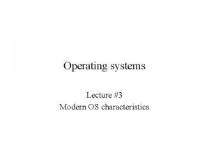 Characteristics of modern os