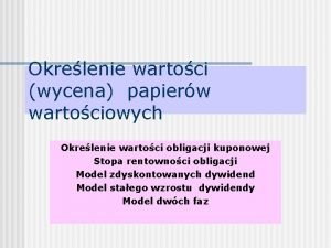 Okrelenie wartoci wycena papierw wartociowych Okrelenie wartoci obligacji