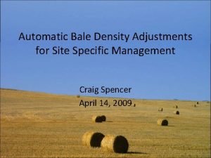 Automatic Bale Density Adjustments for Site Specific Management