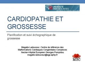 CARDIOPATHIE ET GROSSESSE Planification et suivi chographique de