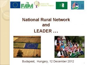 National Rural Network and LEADER Budapest Hungary 12