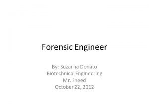 Forensic Engineer By Suzanna Donato Biotechnical Engineering Mr