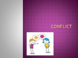 A conflict is a struggle between forces in a story.