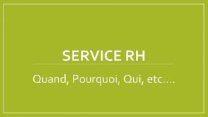 SERVICE RH Quand Pourquoi Qui etc Prsentation Je