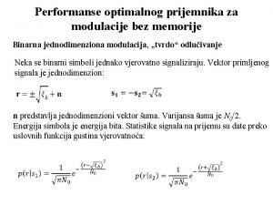 Performanse optimalnog prijemnika za modulacije bez memorije Binarna