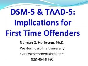 DSM5 TAAD5 Implications for First Time Offenders Norman