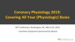 Coronary Physiology 2019 Covering All Your Physiologic Bases