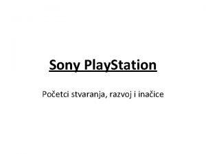 Sony Play Station Poetci stvaranja razvoj i inaice