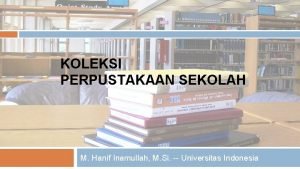 KOLEKSI PERPUSTAKAAN SEKOLAH M Hanif Inamullah M Si