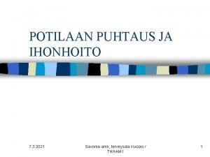 POTILAAN PUHTAUS JA IHONHOITO 7 3 2021 Savoniaamk