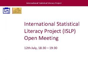 International Statistical Literacy Project ISLP Open Meeting 12