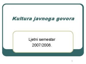 Kultura javnoga govora Ljetni semestar 20072008 1 Definicije