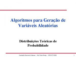 Algoritmos para Gerao de Variveis Aleatrias Distribuies Tericas