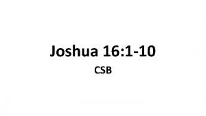 Joshua 16 1 10 CSB Josephs Inheritance 1