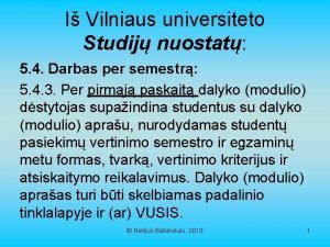 I Vilniaus universiteto Studij nuostat 5 4 Darbas