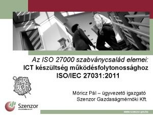 Az ISO 27000 szabvnycsald elemei ICT kszltsg mkdsfolytonossghoz