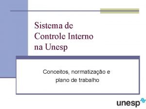 Sistema de Controle Interno na Unesp Conceitos normatizao