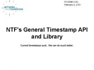 FOSDEM 2015 February 1 2015 NTFs General Timestamp
