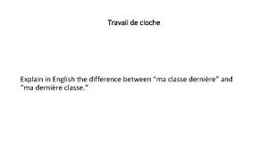 Travail de cloche Explain in English the difference