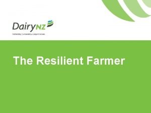 The Resilient Farmer Farmers focus on the health