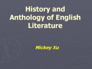 History and Anthology of English Literature Mickey Xu