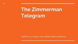 The Zimmerman Telegram And the role of spies