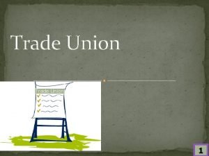 Trade Union 1 Trade Union Content Introduction Definition